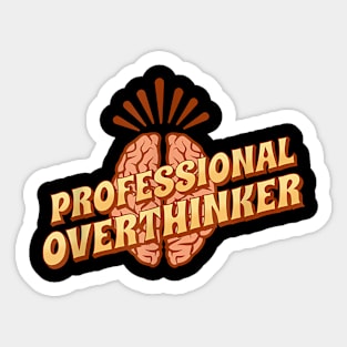 Professinal Overthinker - overthinking everything Sticker